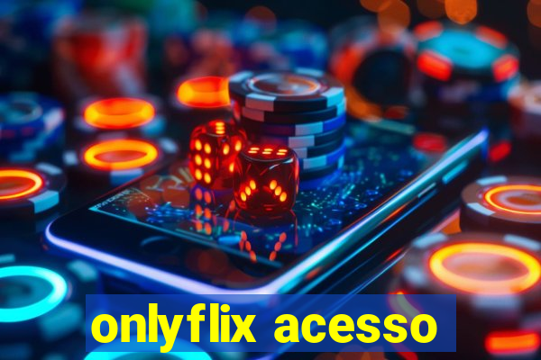 onlyflix acesso